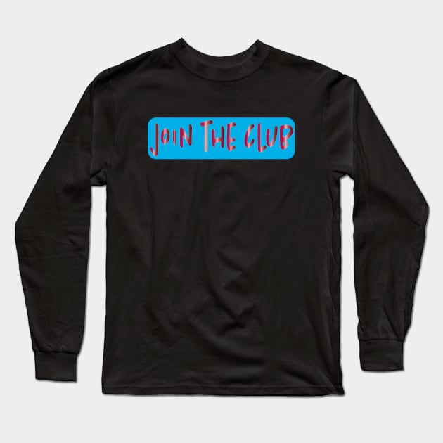 Join The Club Long Sleeve T-Shirt by Magic Moon